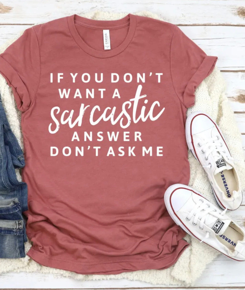 IF YOU DON’T WANT A SARCASTIC ANSWER